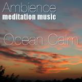 Ambience Meditation Music - Ocean Calm