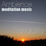 Ambience Meditation Music - Tranquility